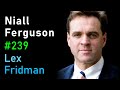 Niall ferguson history of money power war and truth  lex fridman podcast 239