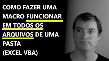 Como fazer uma macro funcionar em todos os arquivos de uma pasta | Excel VBA