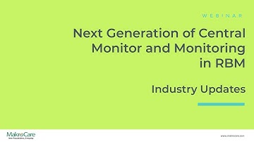 MakroCare Webinar | Next Generation of Central Monitor and Monitoring in RBM - Industry Updates