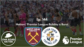 Hatters’ Premier League Bubble is Burst - West Ham 3-1 Luton Reaction | The ORH Podcast