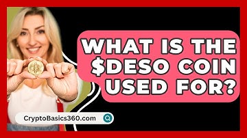 What Is the $DESO Coin Used For? | CryptoBasics360 News