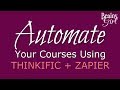 Thinkific + Zapier to Automate Your Courses