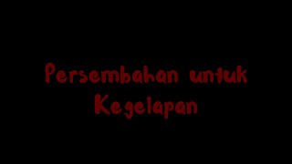 PERSEMBAHAN UNTUK KEGELAPAN (KELOMPOK 2) 12 MIPA 1_TUGAS BAHASA INGGRIS