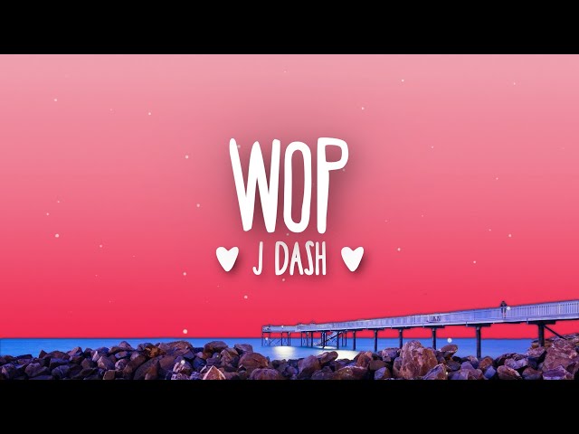 J Dash - WOP (Lyrics)  / drop It to the floor then wop class=