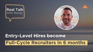 Entry-Level Hires Become Full-Cycle Recruiters in 6 Months