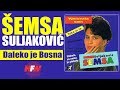 Semsa suljakovic  daleko je bosna  audio 1993