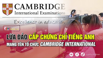 Lừa đảo cấp chứng chỉ tiếng Anh mang tên tổ chức Cambridge International | NATV