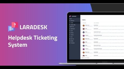 How to Build a Helpdesk, Customer Support, and Ticketing System Using Laradesk: Step-by-Step Guide!