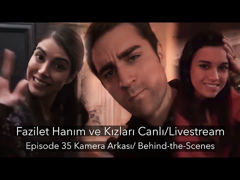 Fazilet Hanım ve Kızları Canlı/LIVE - Ep 35 - Kamera Arkası/BTS - Çağlar Ertuğrul, Deniz Baysal