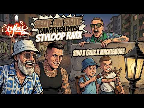 Gzuz x Sido x MACKLEMORE - Seite an Seite x can't hold us (styloop RMX)