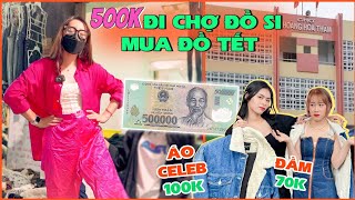 500k Đi chợ đồ si to nhất Sài Gòn: Phối đồ tết cho Thư UT, Trang Hoa hậu, Linh…Đẹp hơn Đồ Shopee