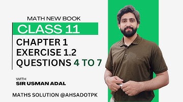 Exercise 1.2 Questions 4 to 7 | Class 11 Maths | 1st Year Math FSc & ICs New Book PCTB 2025