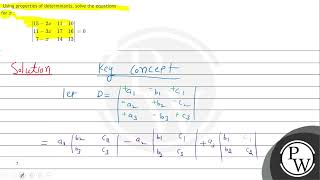 Using properties of determinants, solve the equations for \( x \) : \[ \left|\begin{array}{ccc} ...