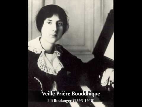 Lili Boulanger: Veille Priére Bouddhique - YouTube