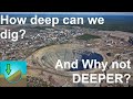 How deep can we dig? And why not deeper?
