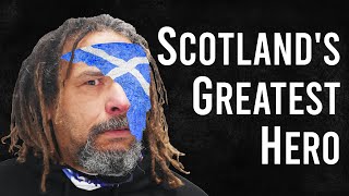 The Greatest Hero in Scottish History