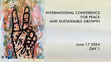 International Conference For Peace and Sustainable Growth - Day 1