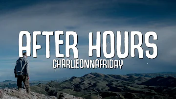 charlieonnafriday - After Hours (Lyrics)