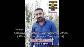 Karakuyulu Mustafa - Yanbaglama Potpori Kürtce Uzun Hava 2016 Resimi