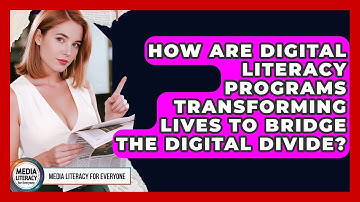 How Are Digital Literacy Programs Transforming Lives To Bridge The Digital Divide?