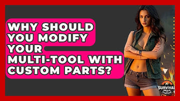 Why Should You Modify Your Multi-tool With Custom Parts? - Survival Skills for Everyone