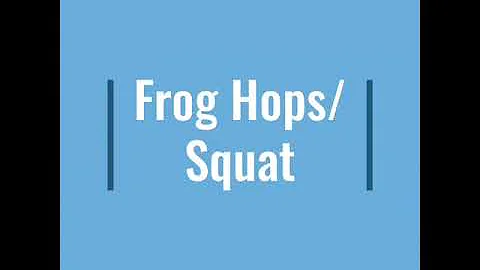 Frog Hops/Squat