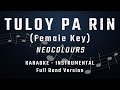 TULOY PA RIN - FEMALE KEY - FULL BAND KARAOKE - INSTRUMENTAL - NEOCOLOURS