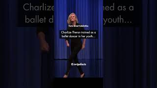 Charlize Theron trained as a ballet dancer in her youth...