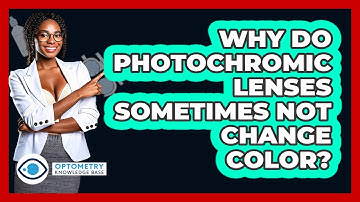 Why Do Photochromic Lenses Sometimes Not Change Color? - Optometry Knowledge Base