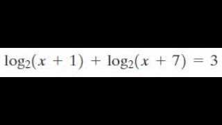 log[2, x+1] + log[2,x+7] = 3