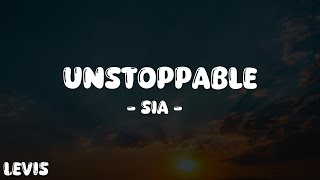 Sia - Unstoppable (Lyrics)