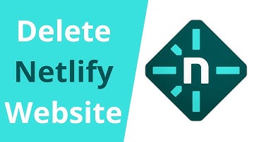 How To Delete Your Netlify Hosted Website