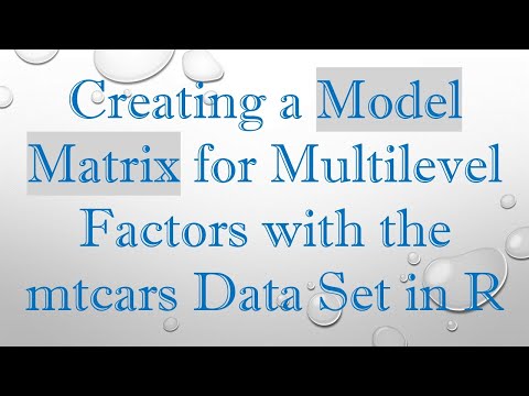 Creating a Model Matrix for Multilevel Factors with the mtcars Data Set in R