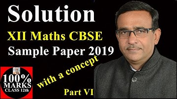 Class 12 Solution of cbse Maths Sample Paper 2019   PART VI