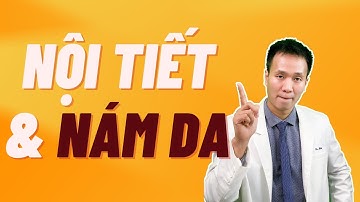 NÁM DA có liên quan đến nôị tiết ?  Phải điều trị nội tiết mới chữa được nám?| Dr Hiếu