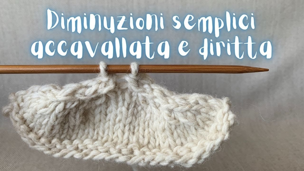 Diminuzioni Accavallata e Diritta - Come ridurre un lavoro ai ferri togliendo una maglia per volta