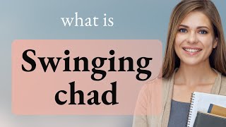 Swinging chad | definition of SWINGING CHAD