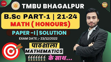 PAPER-I | SOLUTION | TMBU EXAM | FULL SOLUTION | B.SC. PART-1 | MATH (H) | SESSION -21-24 | #tmbu