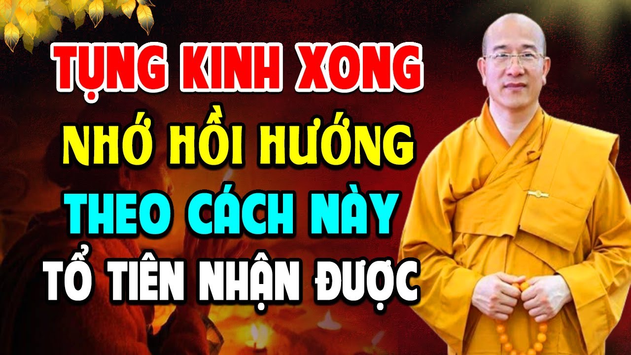 Tụng Kinh Xong Nhớ Hồi Hướng Theo Cách Này, Tổ Tiên Nhận Được l Thầy Thích Trúc Thái Minh