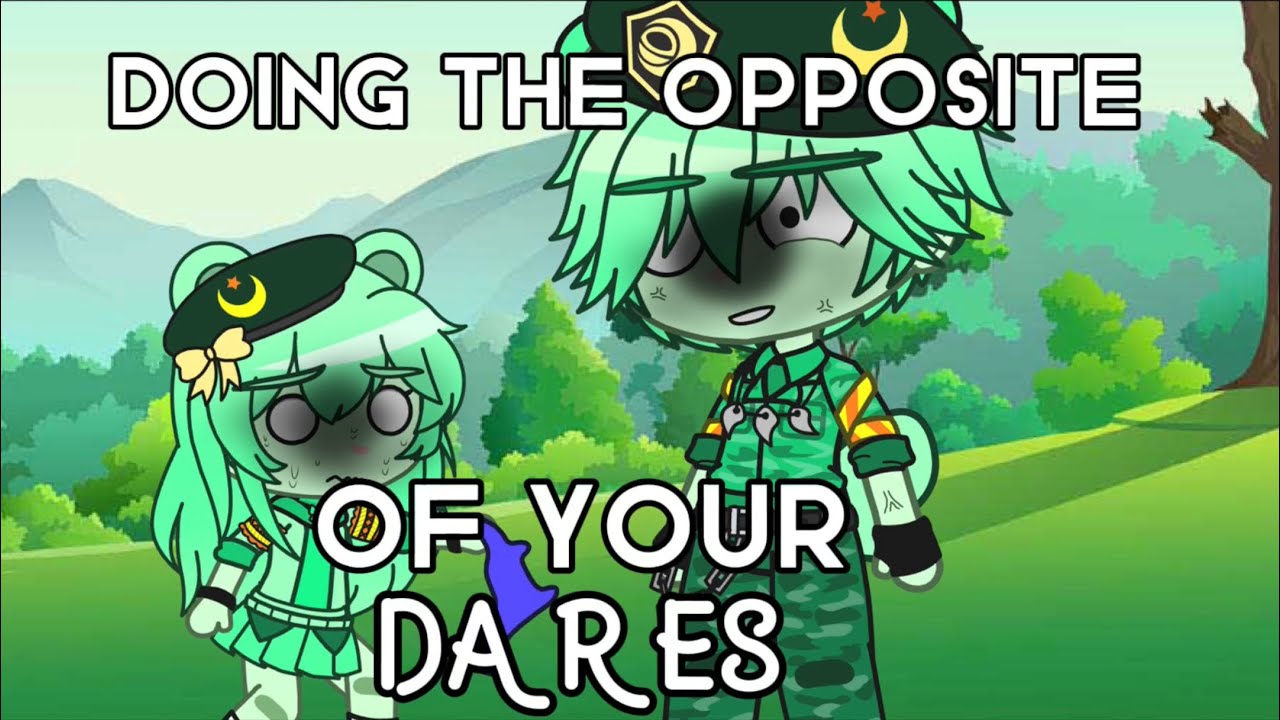 Doing Your Dares, But the OPPOSITE