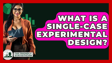 What Is A Single-Case Experimental Design? - The Friendly Statistician