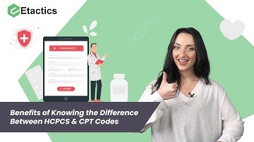 Benefits of Knowing the Difference Between HCPCS & CPT Codes