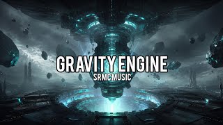 Gravity Engine – SRMC Music | Dubstep Songs