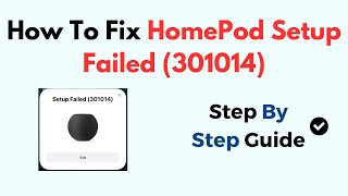 How To Fix HomePod Setup Failed (301014)
