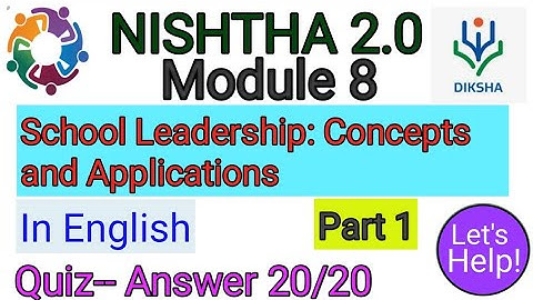 NISHTHA 2.0 Module 8 । School Leadership: Concepts and Applications Quiz-- Answers in English 20/20