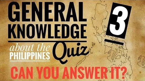 General Knowledge Quiz about the Philippines - Can you answer it?
