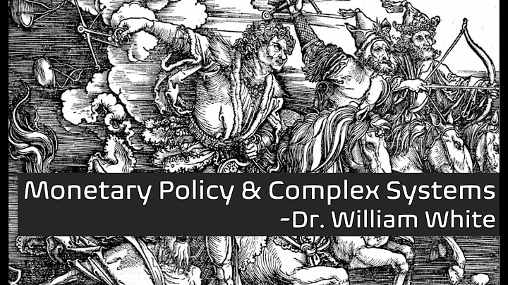 Monetary Policy and Complex Systems: Dr. William White