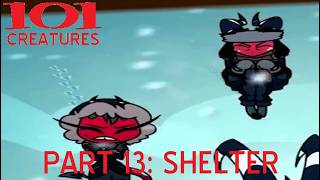 101 Creatures Part 13 - Shelter (Not For Kids)