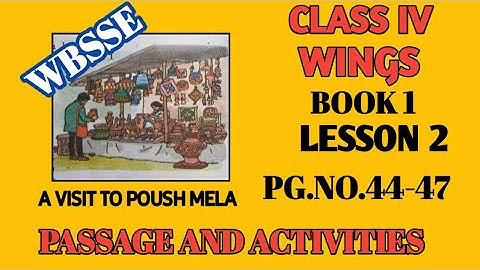 WBBSE/CLASS IV/WINGS/PART I/LESSON 2/A VISIT TO POUSH MELA / PG -44-47/FOR HINDI MEDIUM STUDENTS