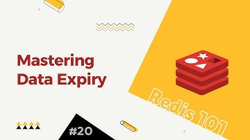 20. Redis 101: Managing Expiry and Persistence in Redis